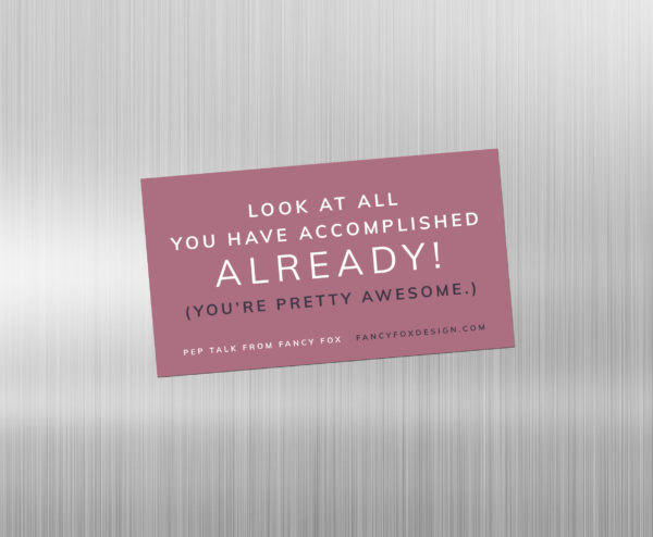 Pep Talk Magnet: Look at All You Have Accomplished Already