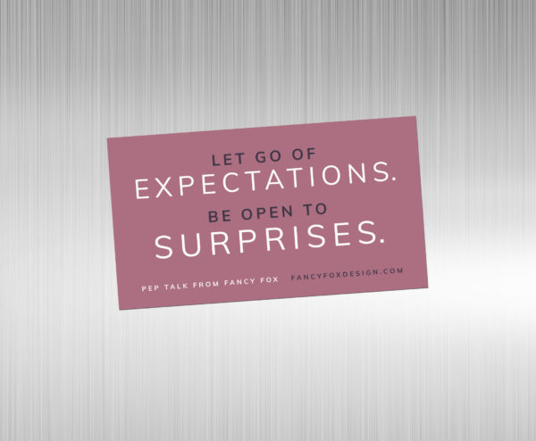 Pep Talk Magnet: Let Go of Expectations. Be Open to Surprises.