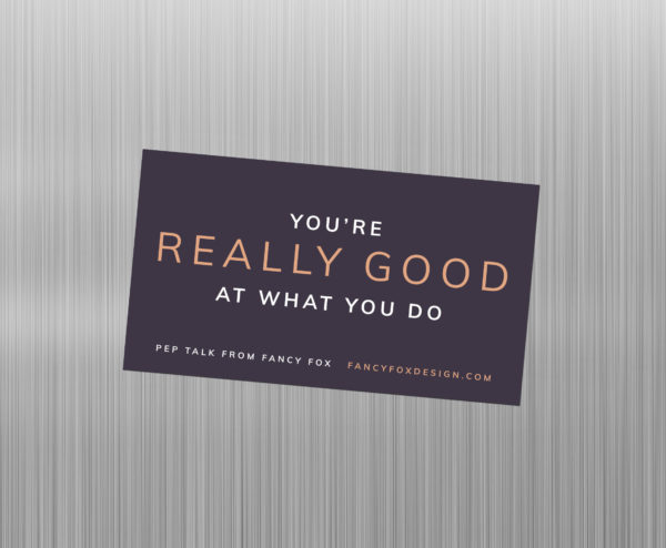 Pep Talk Magnet: You're Really Good at What You Do