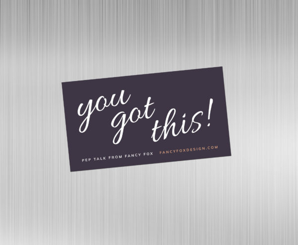 Pep Talk Magnet: You got this!